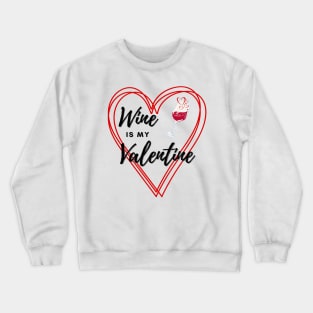 Wine is my Valentine Crewneck Sweatshirt